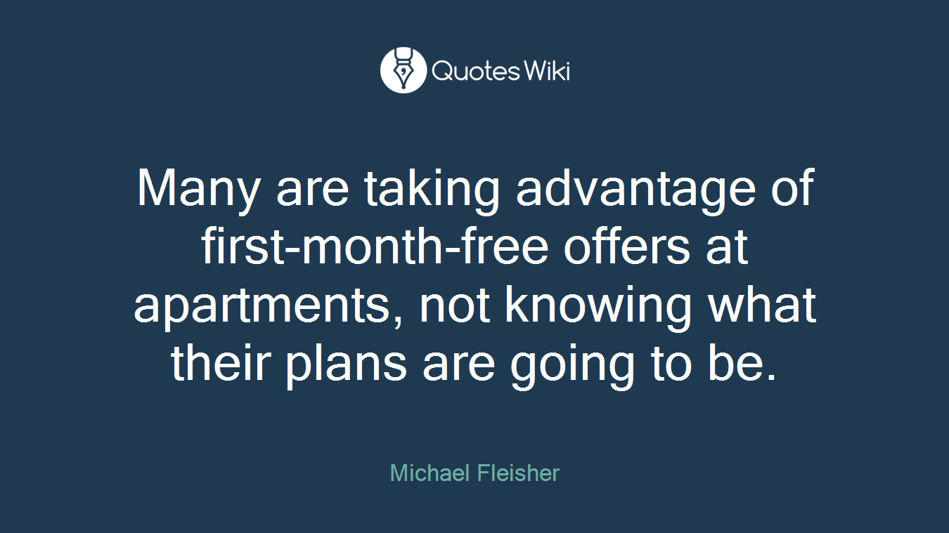 Many are taking advantage of first-month-free offers at apartments, not knowing what their plans are going to be.