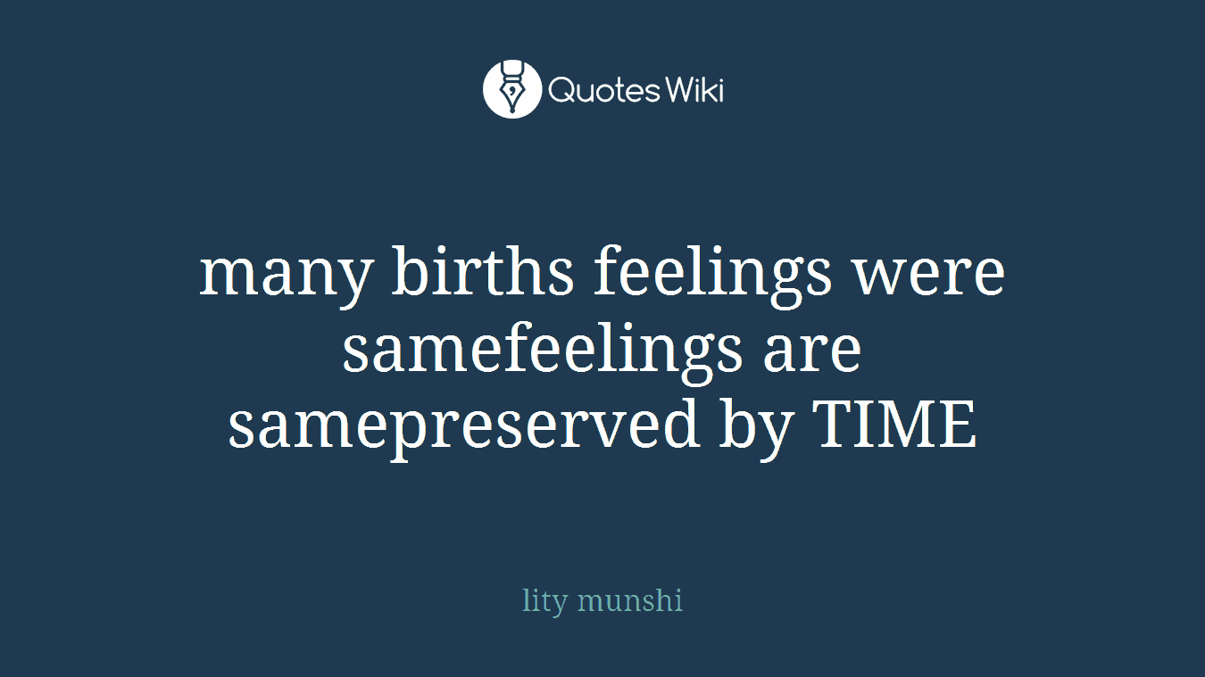 many births feelings were samefeelings are samepreserved by TIME