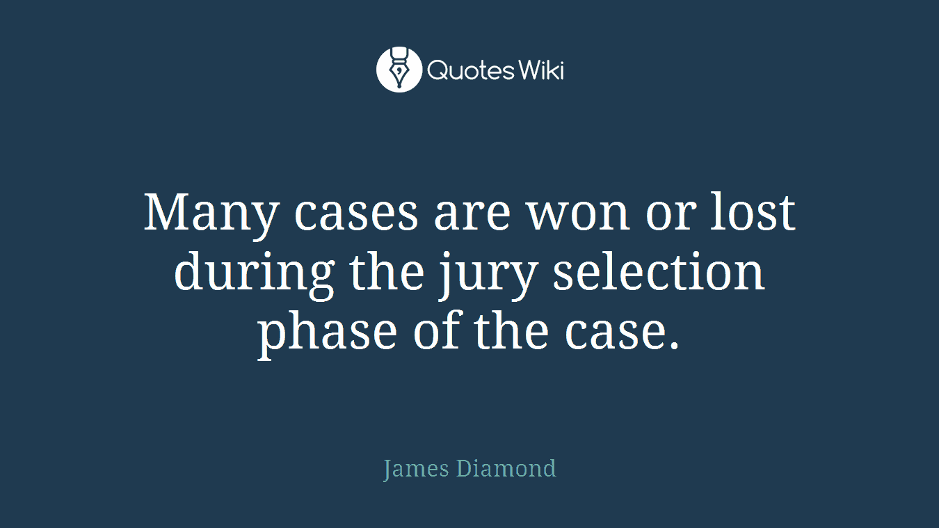 Many cases are won or lost during the jury selection phase of the case.