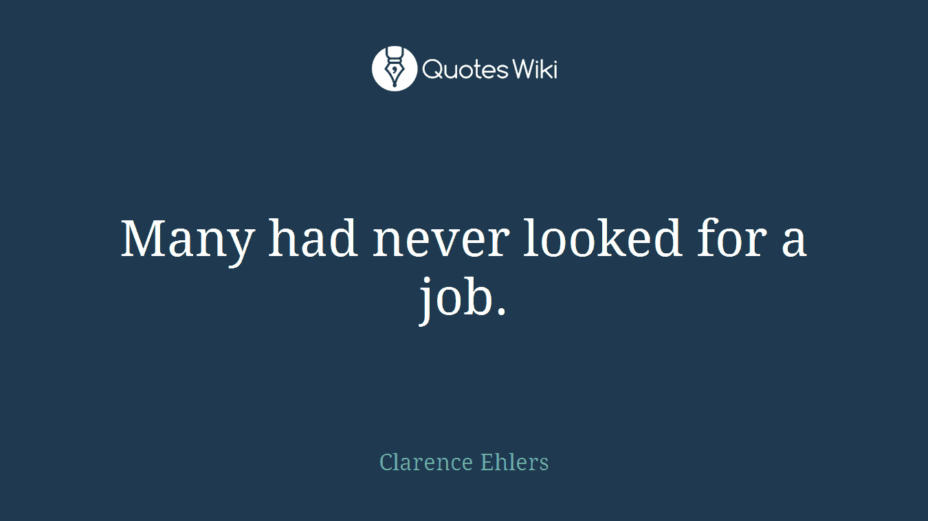 Many had never looked for a job.