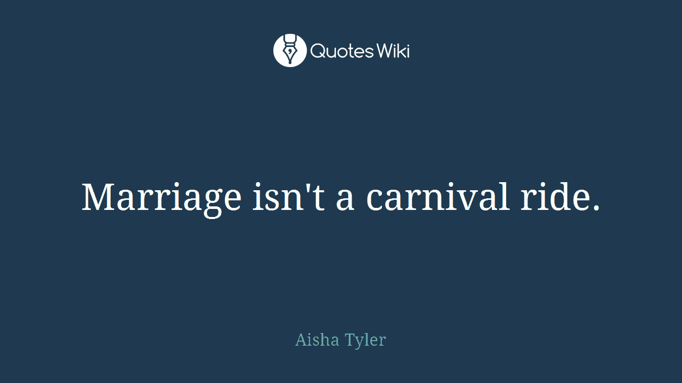 Marriage isn't a carnival ride.
