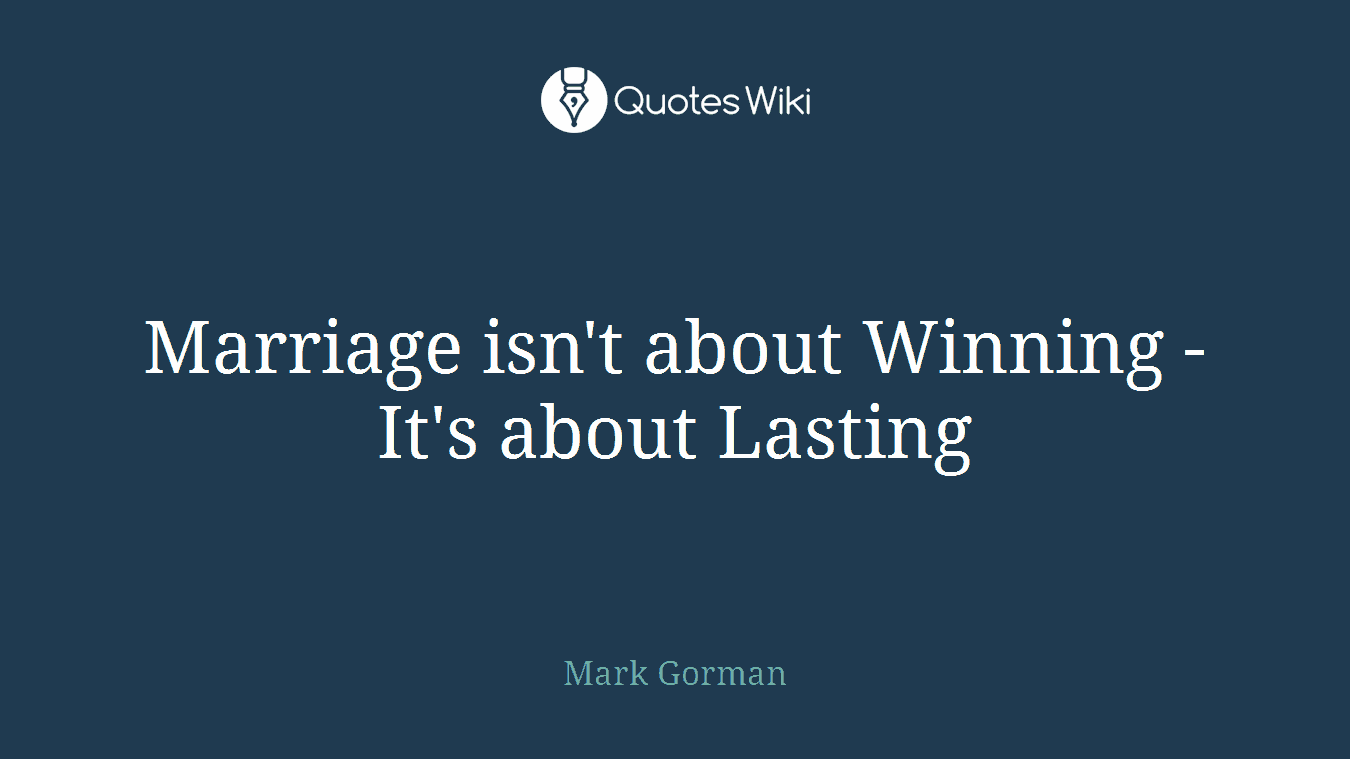 Marriage isn't about Winning - It's about Lasting