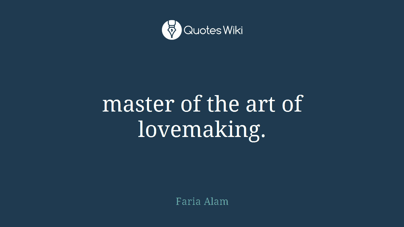 master of the art of lovemaking.