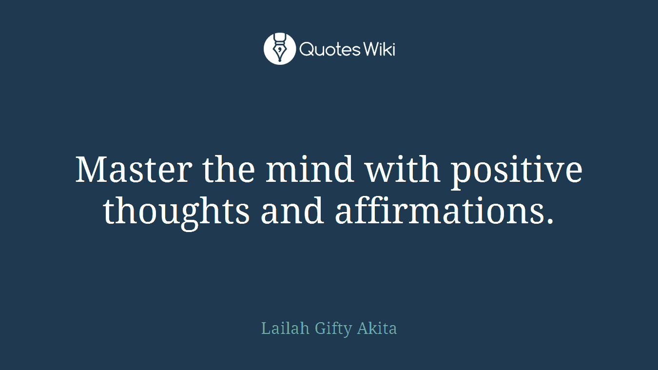 Master the mind with positive thoughts and affirmations.