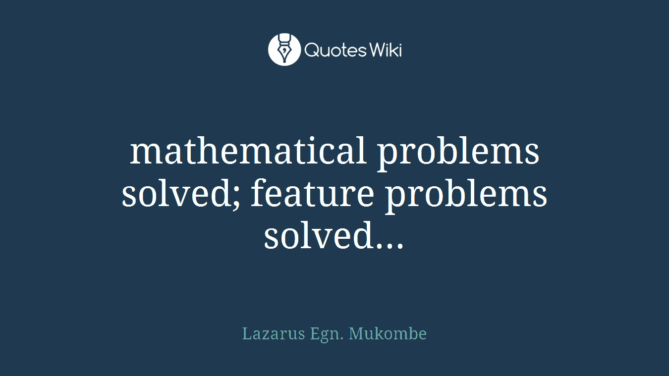mathematical problems solved; feature problems solved...