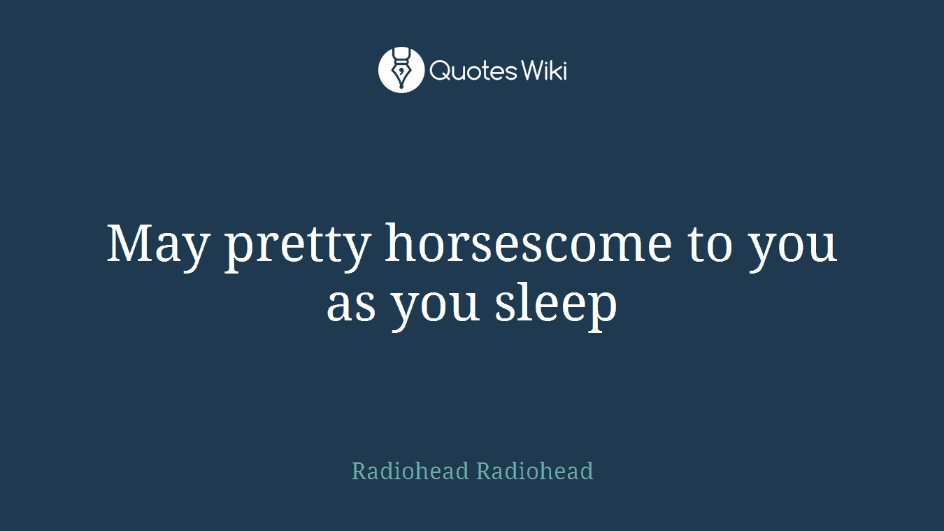 May pretty horsescome to you as you sleep