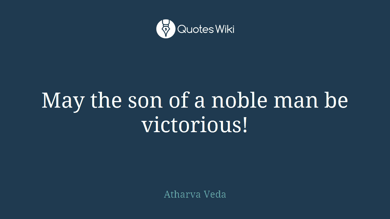 May the son of a noble man be victorious!