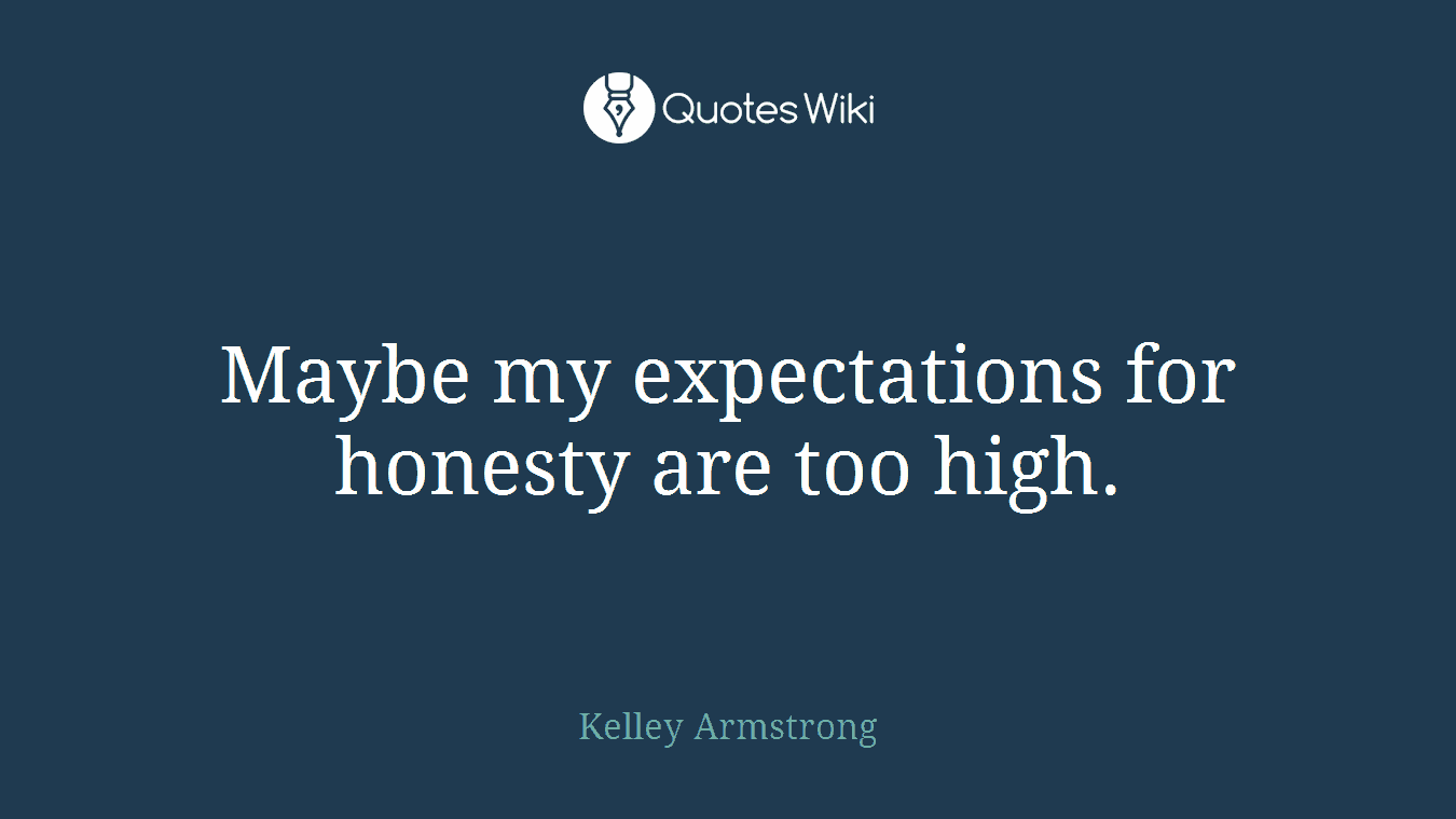 Maybe my expectations for honesty are too high.