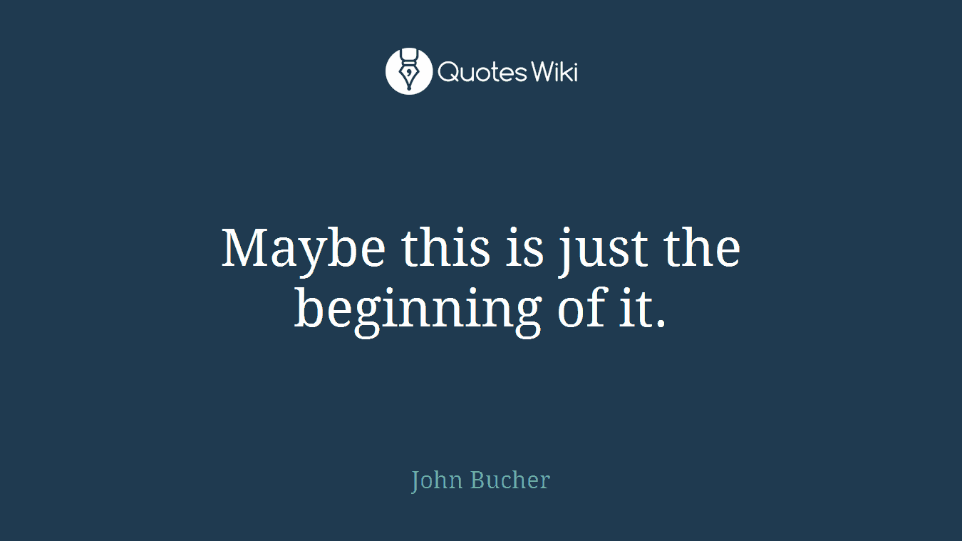 Maybe this is just the beginning of it.