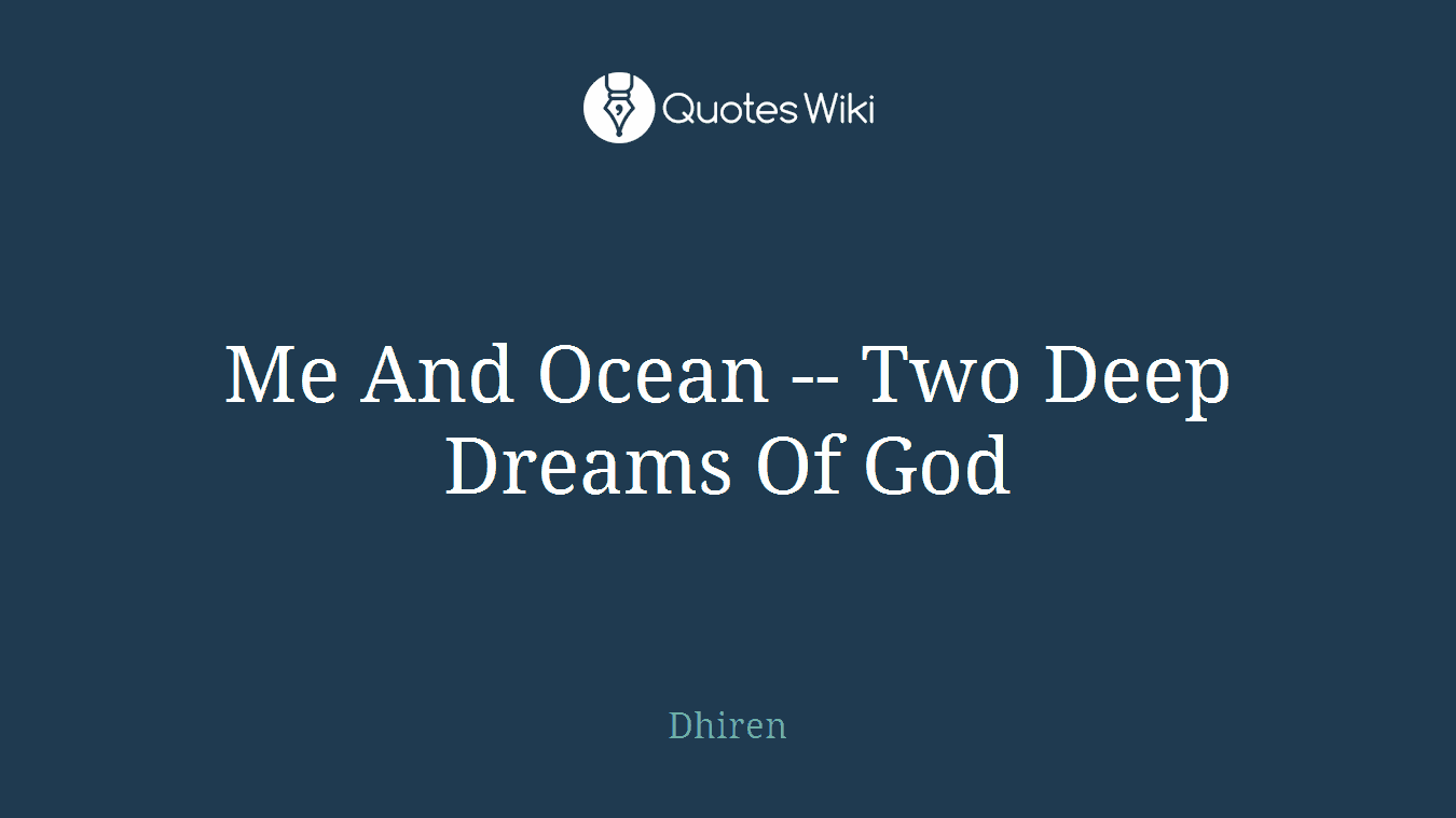 Me And Ocean -- Two Deep Dreams Of God
