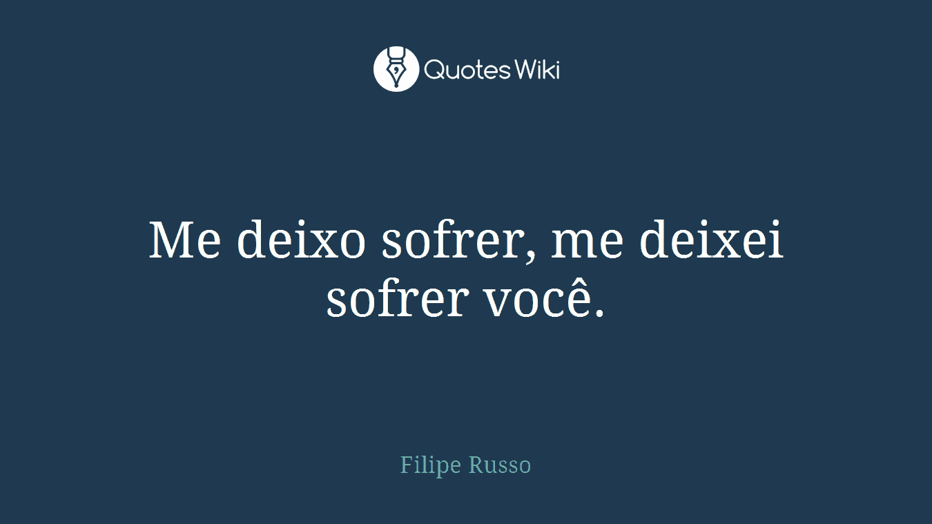Me deixo sofrer, me deixei sofrer você.