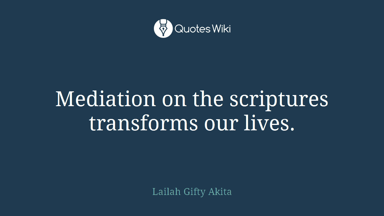 Mediation on the scriptures transforms our lives.