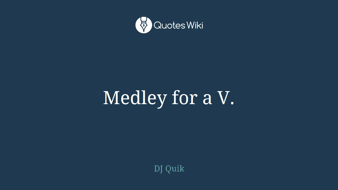 Medley for a V.