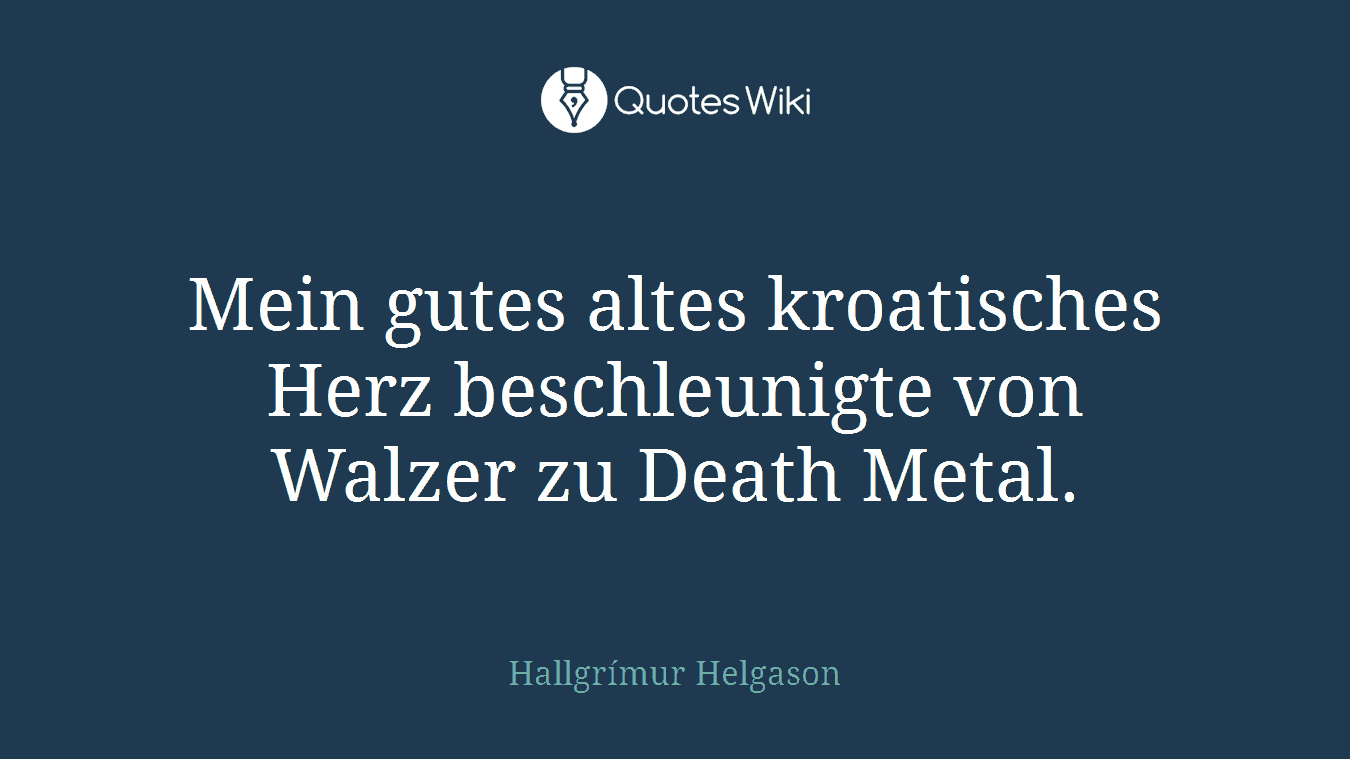 Mein gutes altes kroatisches Herz beschleunigte von Walzer zu Death Metal.
