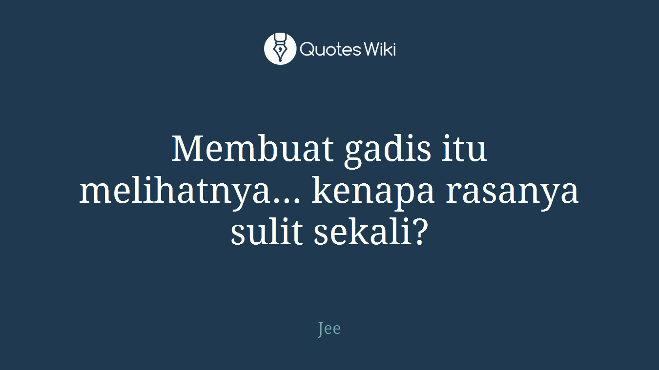 Membuat gadis itu melihatnya… kenapa rasanya sulit sekali?