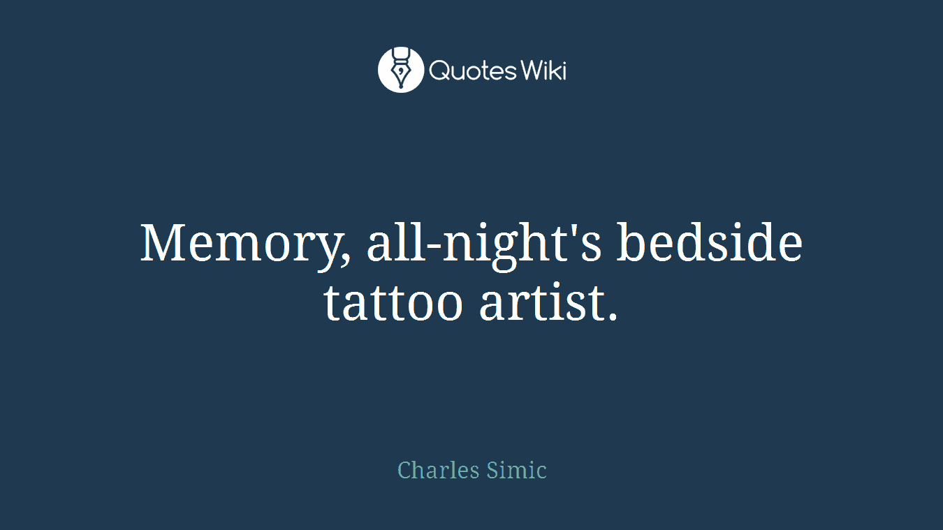Memory, all-night's bedside tattoo artist.