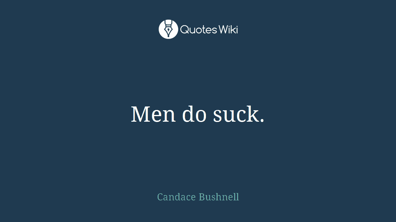 Men do suck.