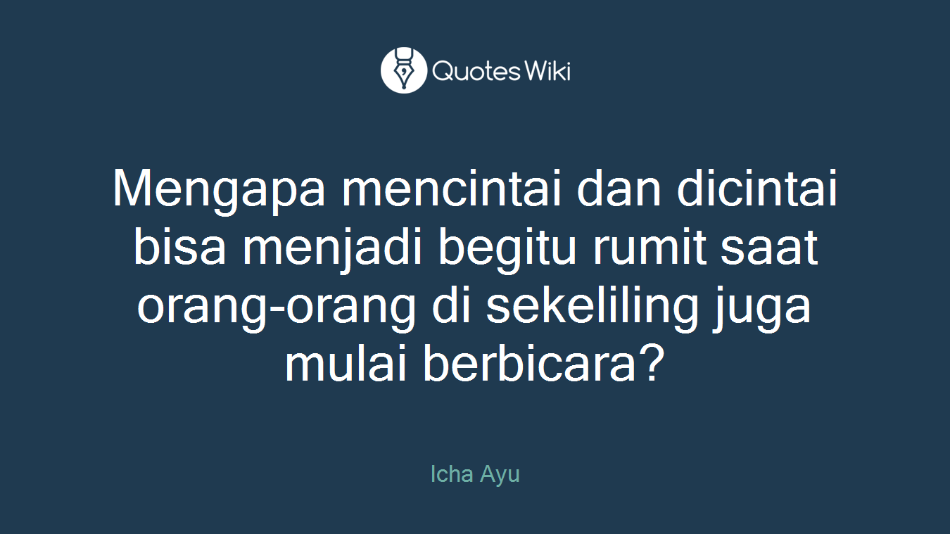 Mengapa mencintai dan dicintai bisa menjadi begitu rumit saat orang-orang di sekeliling juga mulai berbicara?