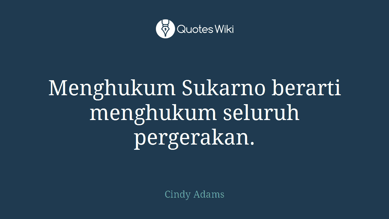 Menghukum Sukarno berarti menghukum seluruh pergerakan.