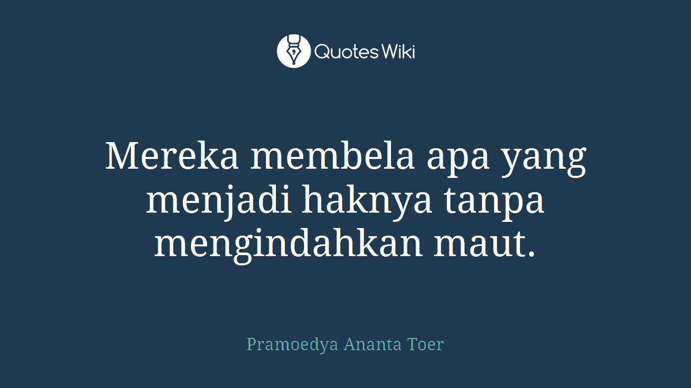 Mereka membela apa yang menjadi haknya tanpa mengindahkan maut.