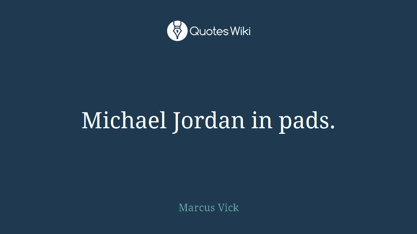 Michael Jordan in pads.