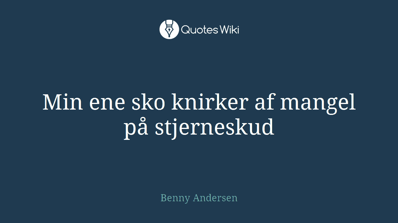 Min ene sko knirker af mangel på stjerneskud