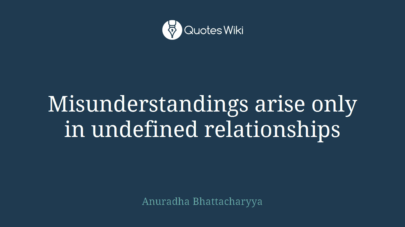 Misunderstandings arise only in undefined relationships