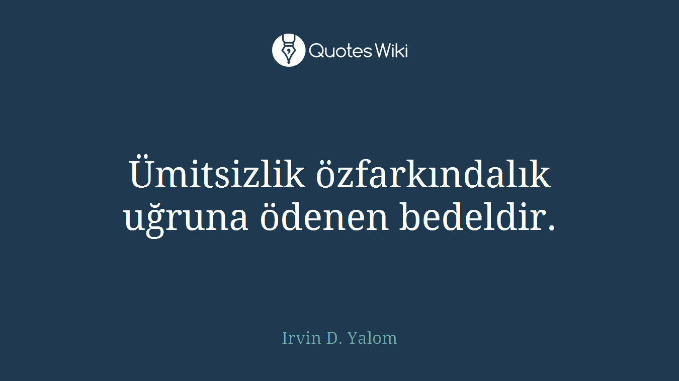 Ümitsizlik özfarkındalık uğruna ödenen bedeldir.