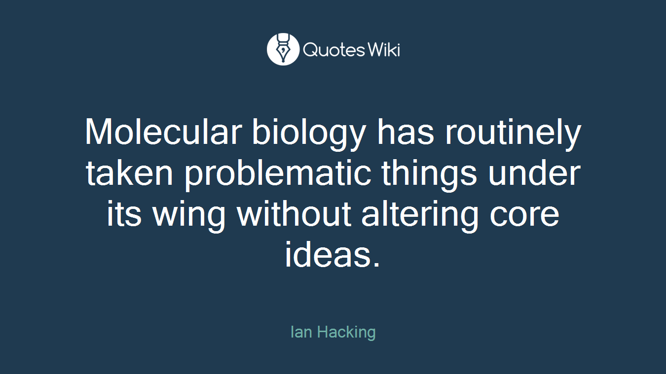 Molecular biology has routinely taken problematic things under its wing without altering core ideas.