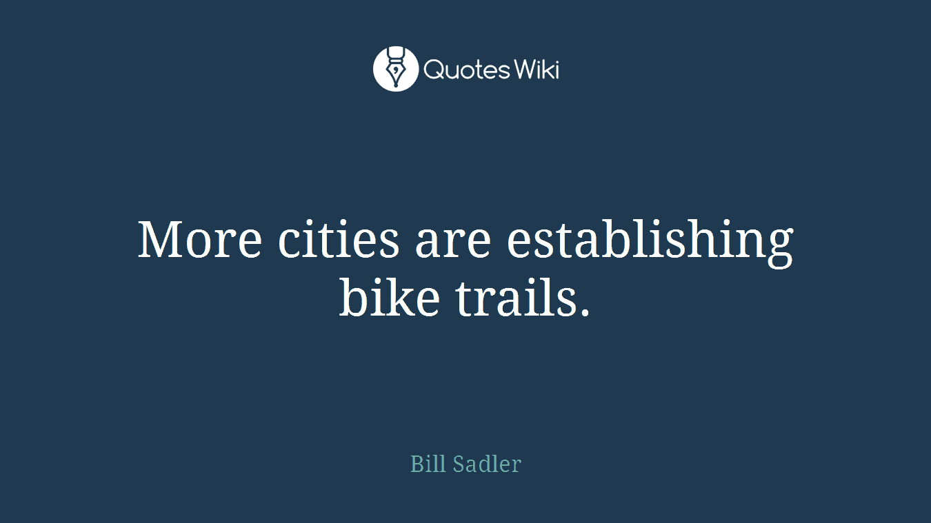 More cities are establishing bike trails.
