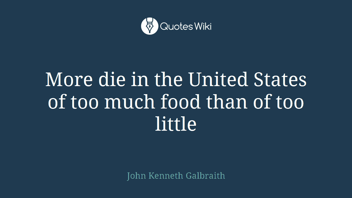More die in the United States of too much food than of too little