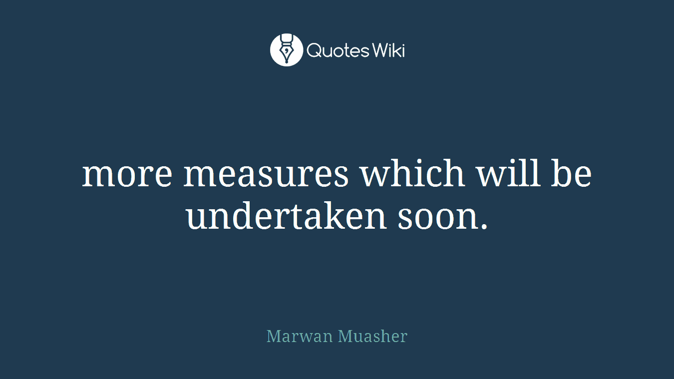 more measures which will be undertaken soon.