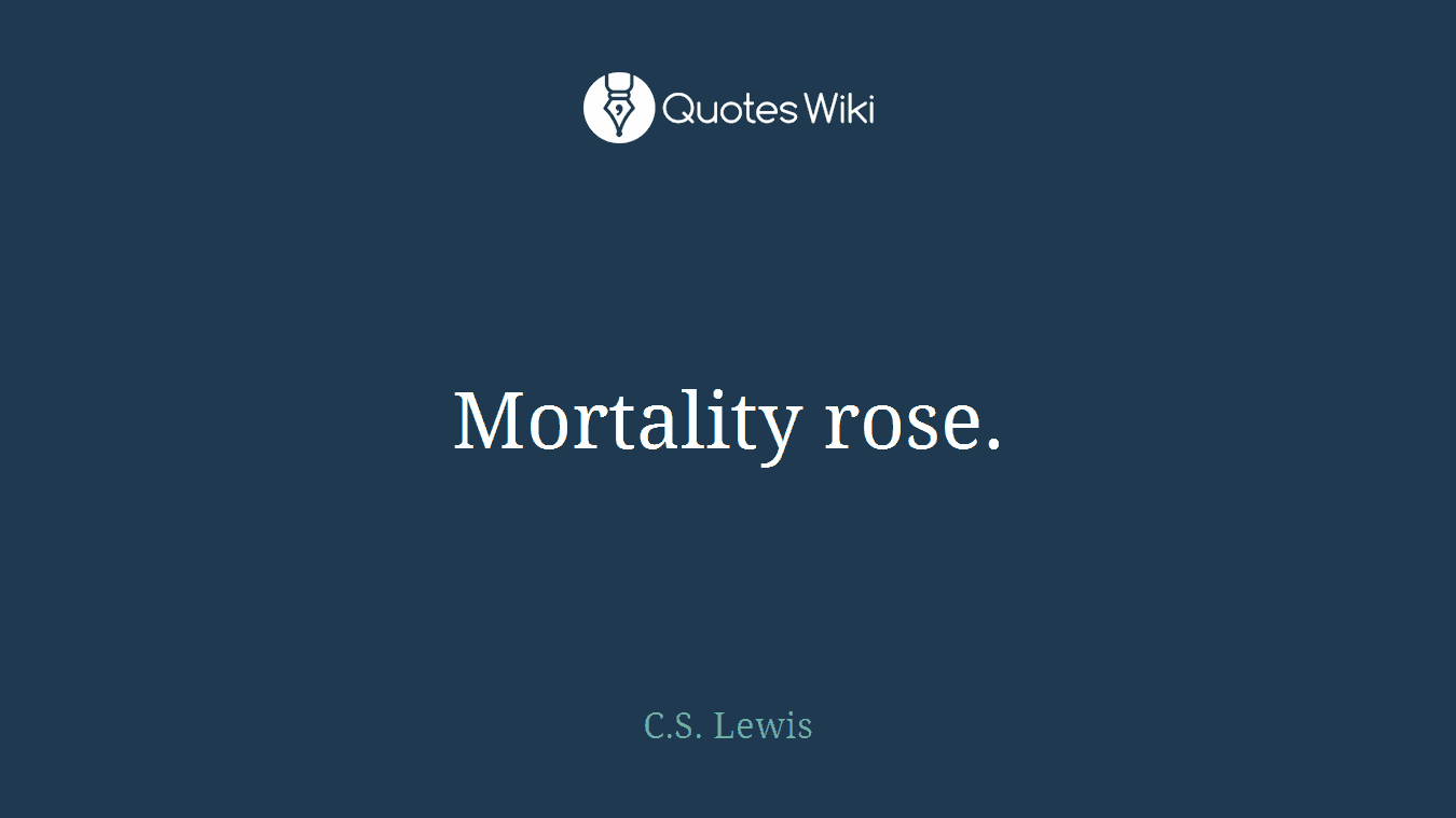 Mortality rose.