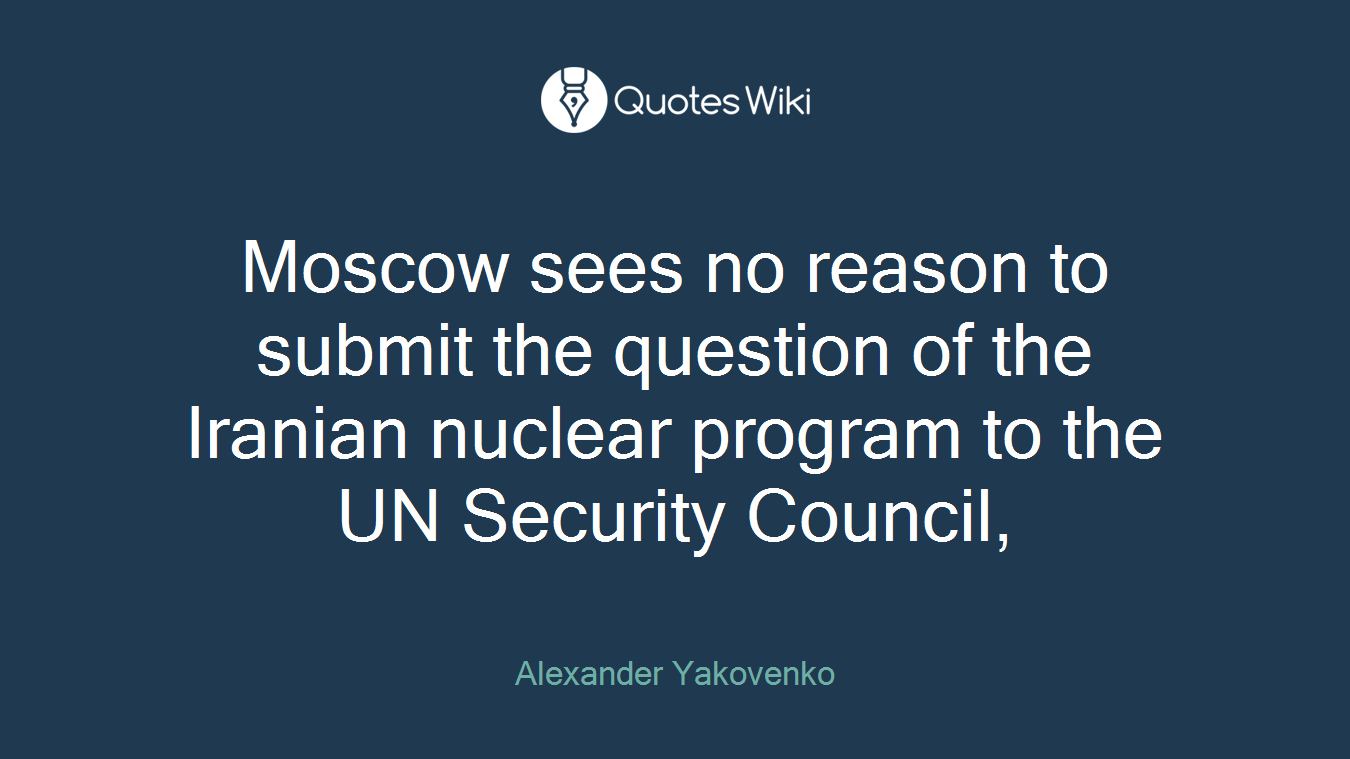 Moscow sees no reason to submit the question of the Iranian nuclear program to the UN Security Council,
