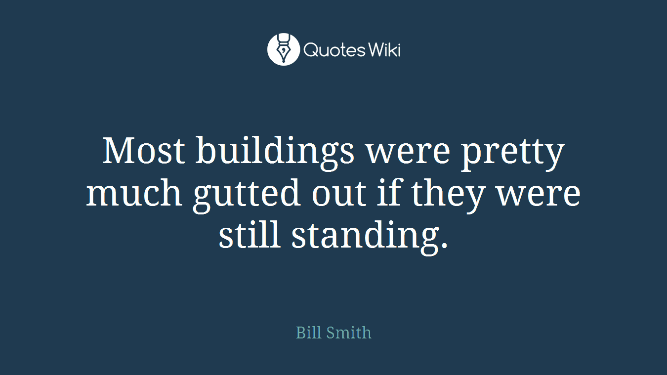 Most buildings were pretty much gutted out if they were still standing.