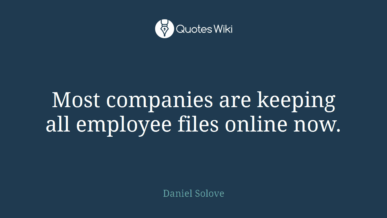 Most companies are keeping all employee files online now.