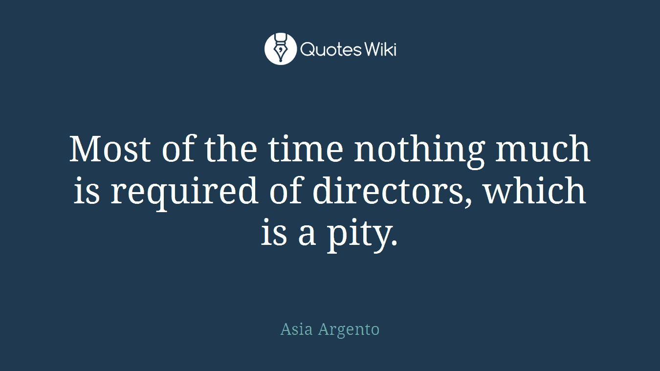 Most of the time nothing much is required of directors, which is a pity.