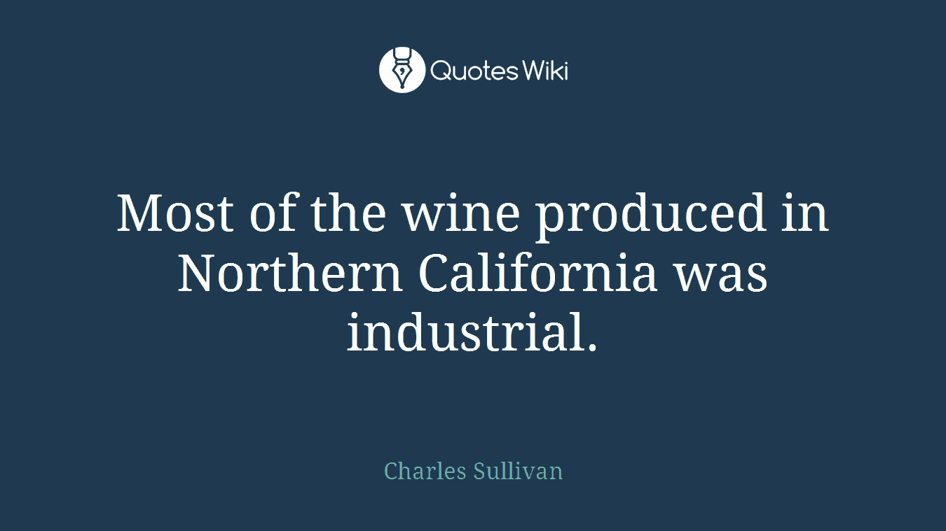Most of the wine produced in Northern California was industrial.