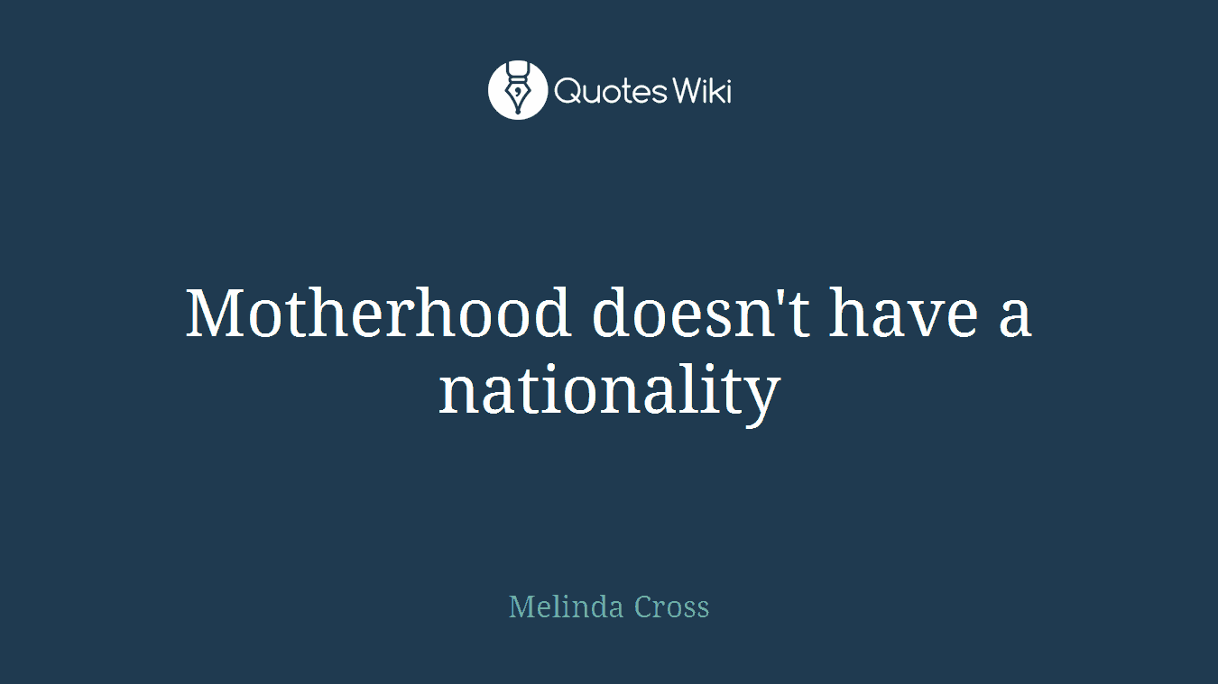 Motherhood doesn't have a nationality