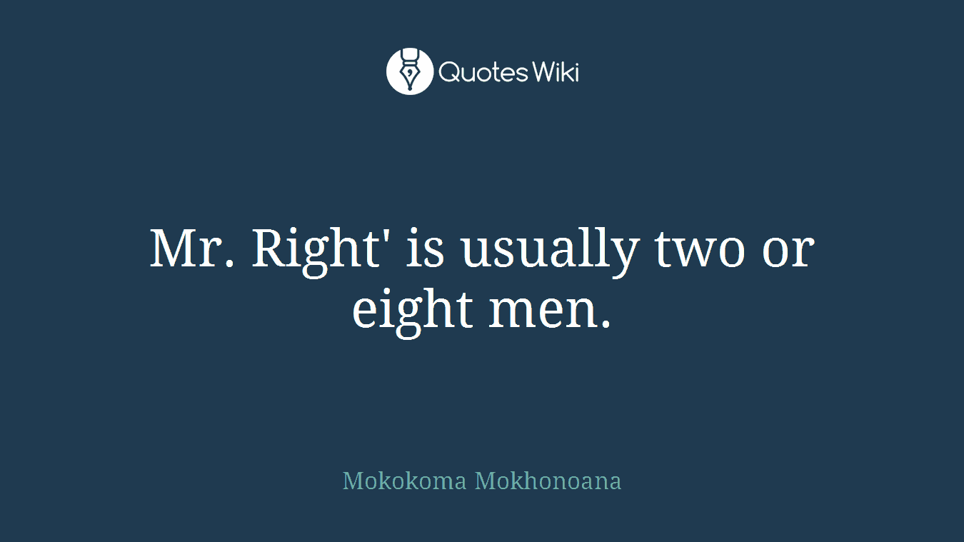 Mr. Right' is usually two or eight men.