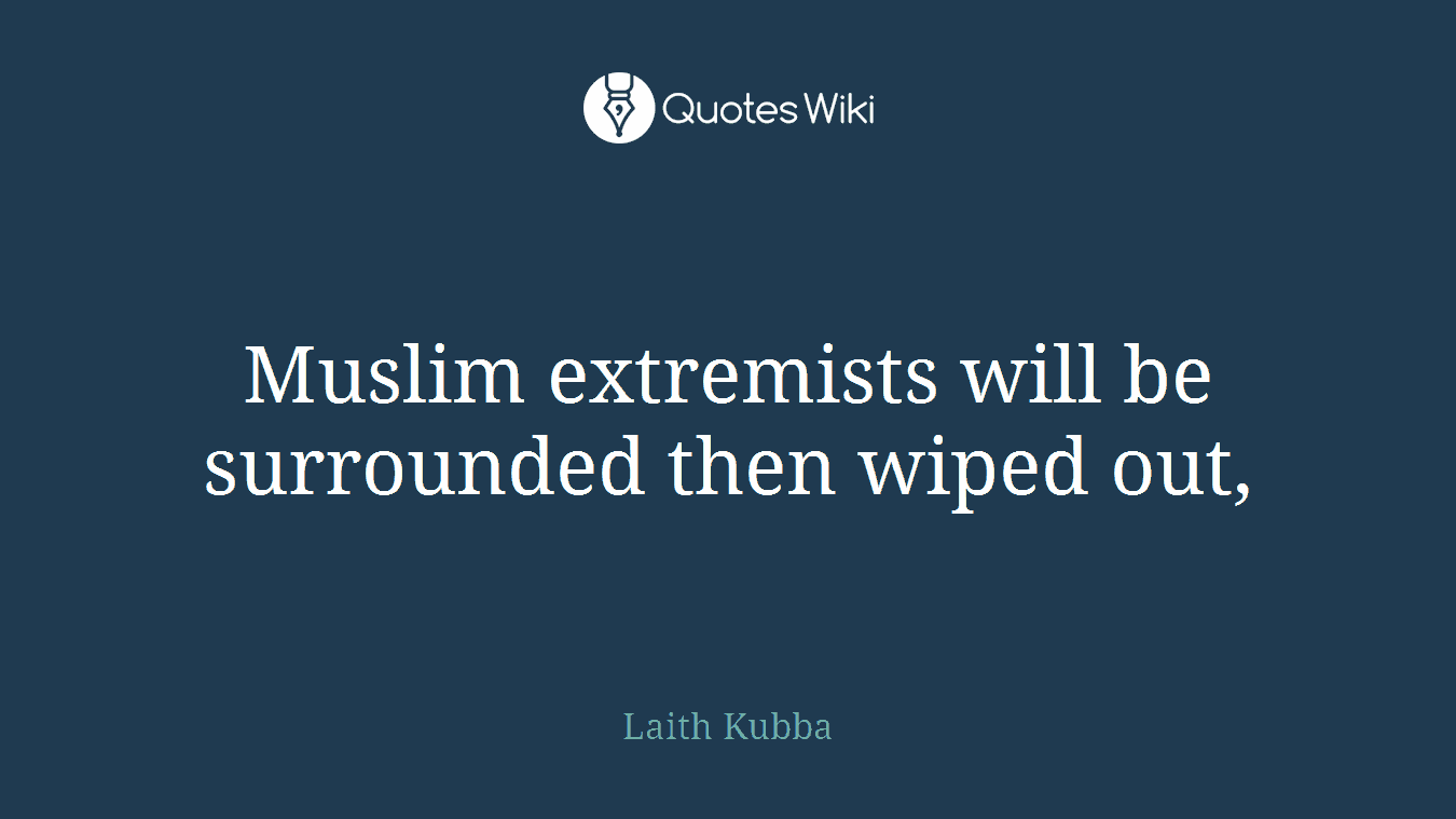 Muslim extremists will be surrounded then wiped out,