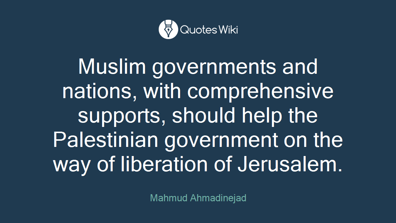 Muslim governments and nations, with comprehensive supports, should help the Palestinian government on the way of liberation of Jerusalem.