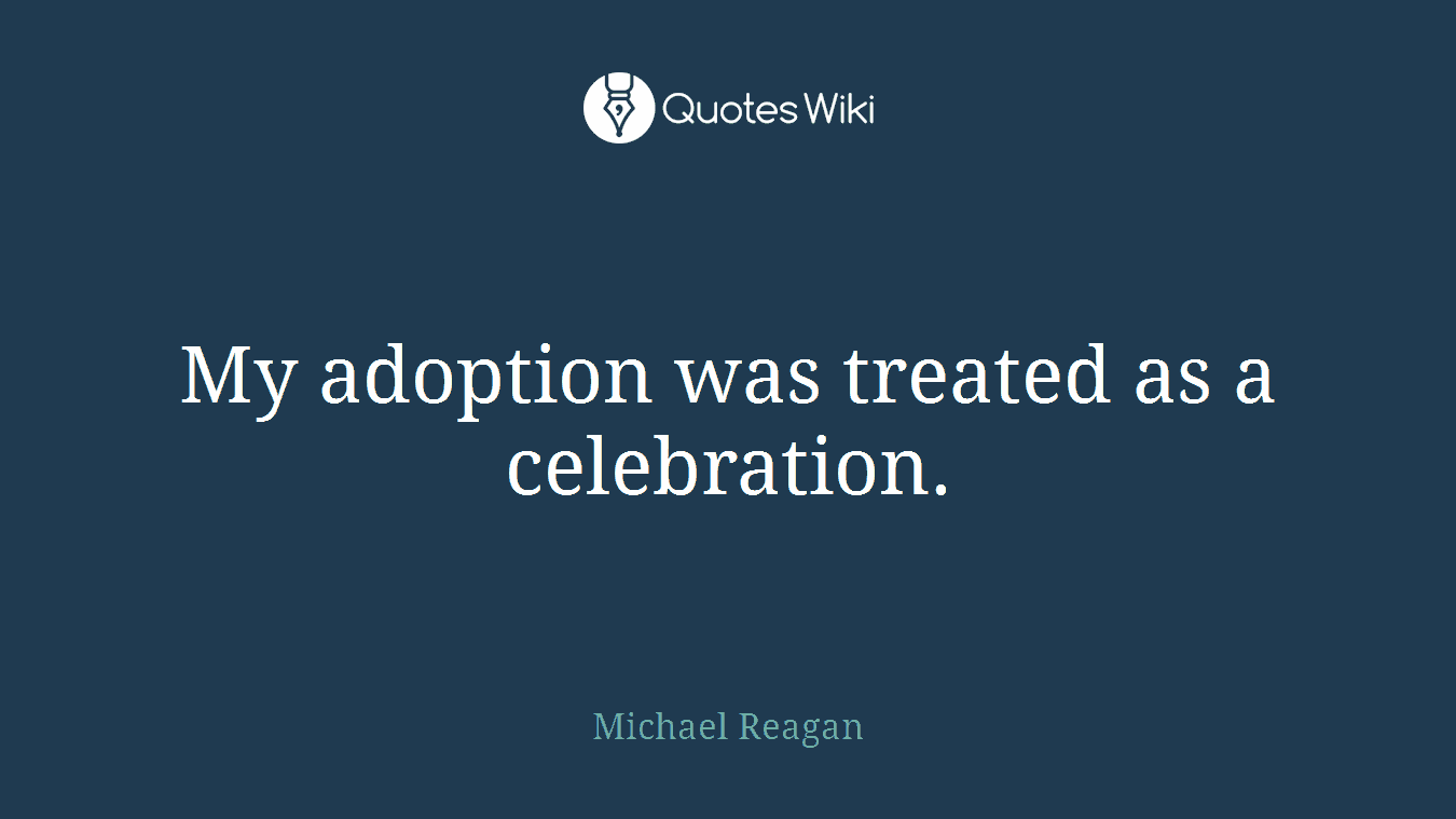My adoption was treated as a celebration.