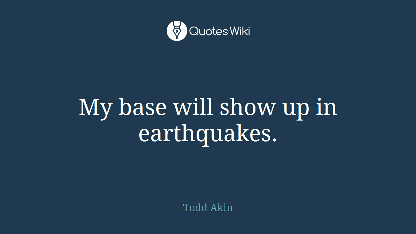 My base will show up in earthquakes.