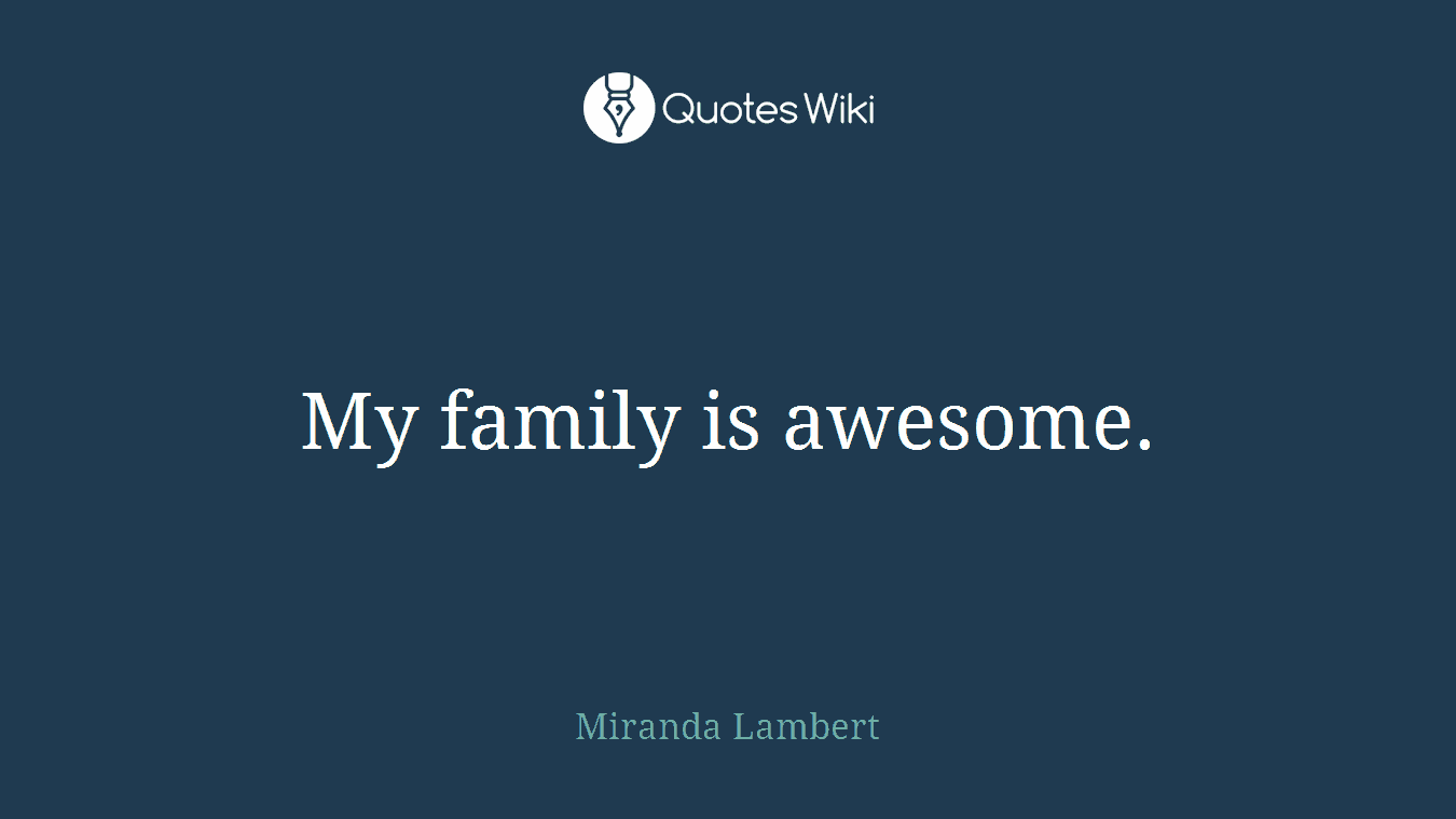 My family is awesome.