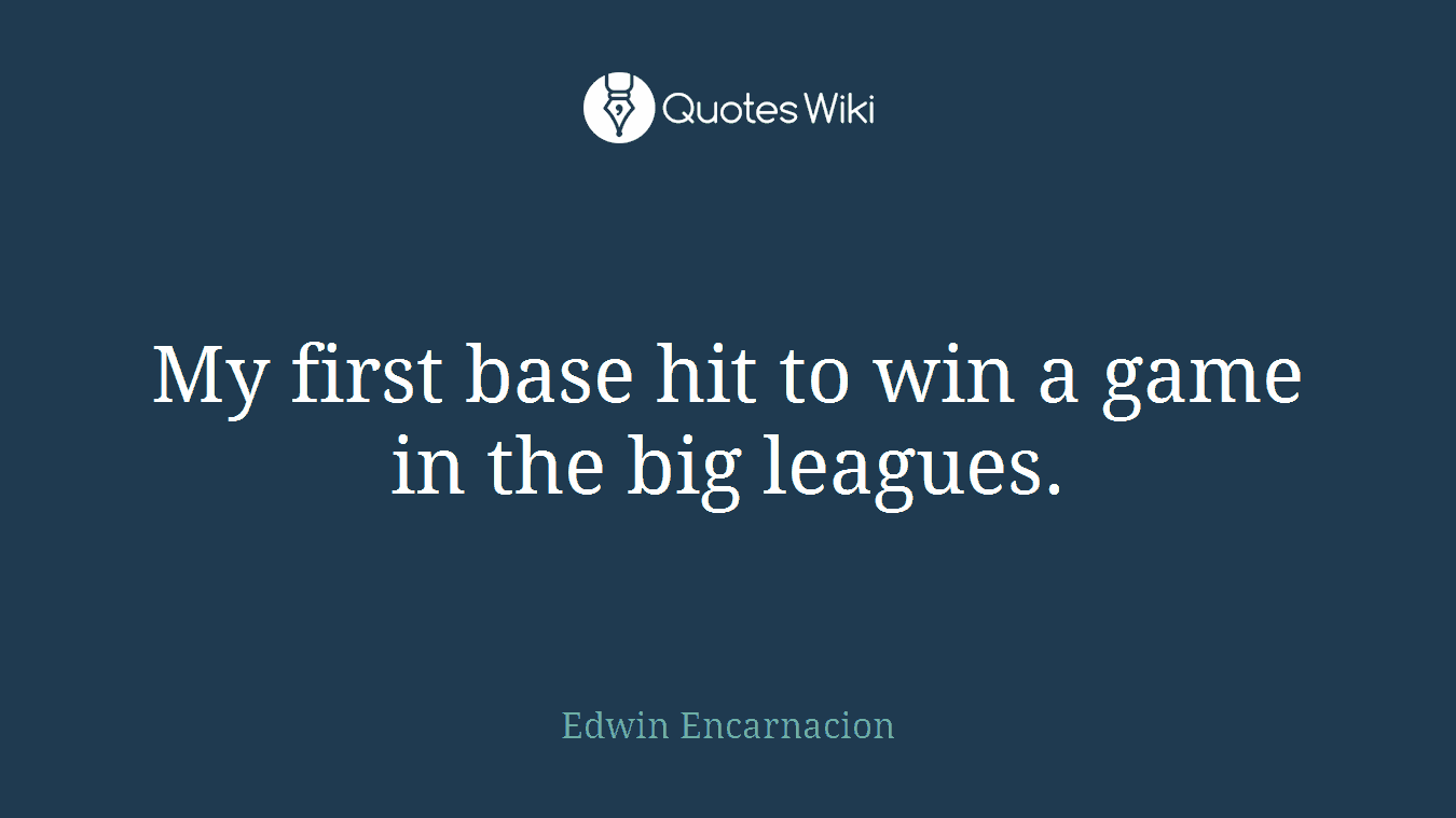 My first base hit to win a game in the big leagues.