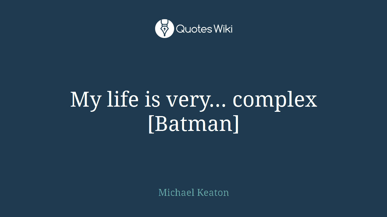 My life is very... complex [Batman]