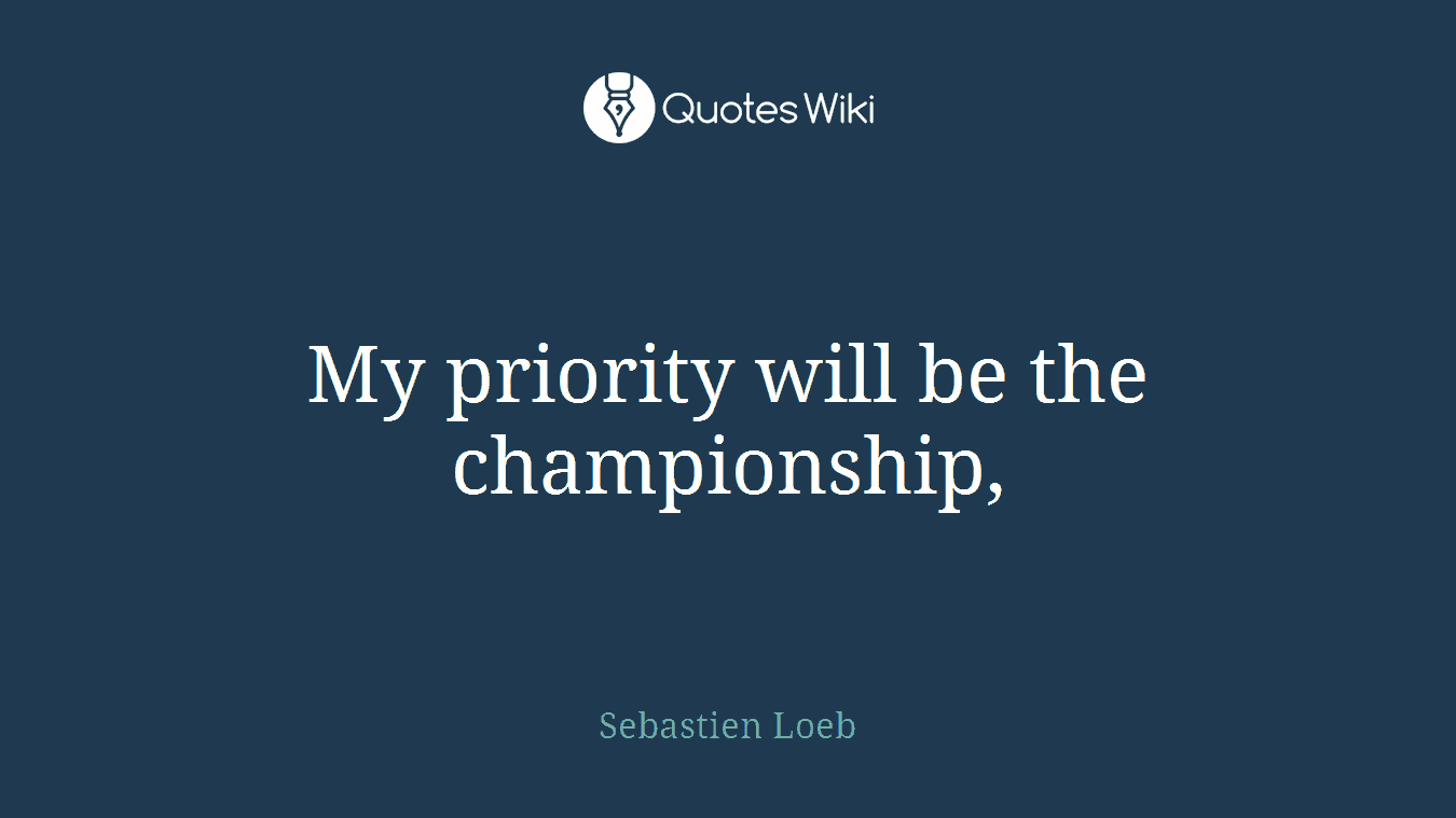 My priority will be the championship,
