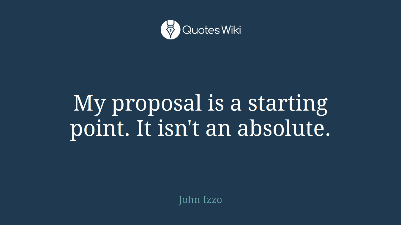 My proposal is a starting point. It isn't an absolute.