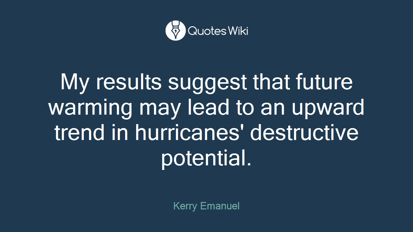 My results suggest that future warming may lead to an upward trend in hurricanes' destructive potential.
